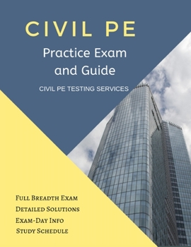 Paperback Civil PE Practice Exam and Guide: Full Breadth Exam, Detailed Solutions, Exam-Day Info, and Study Schedule Book