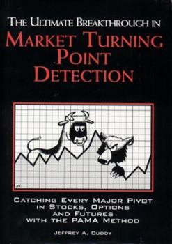 Hardcover The Ultimate Breakthrough in Market Turning Point Detection: Catching Every Major Pivot in Stocks, Options, and Futures with the Pama Method Book