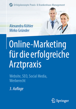 Paperback Online-Marketing Für Die Erfolgreiche Arztpraxis: Website, Seo, Social Media, Werberecht [German] Book