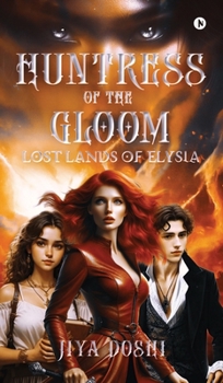 Hardcover Huntress of the Gloom: Lost Lands of Elysia Book