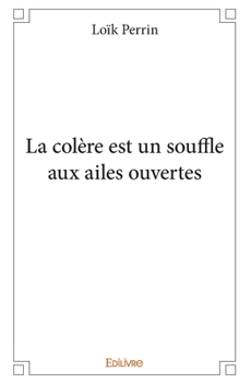 Paperback La colère est un souffle aux ailes ouvertes [French] Book