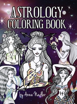 Hardcover Astrology Coloring Book: Dive deep into this zodiac signs adult coloring book. Includes two illustrations for each sign and its personality and Book