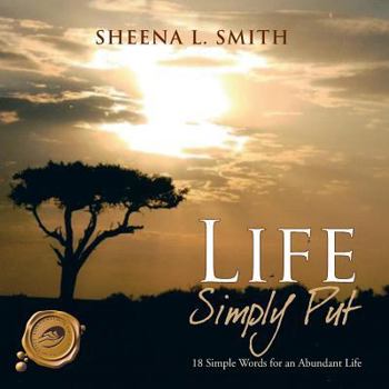 Paperback Life Simply Put: 18 Simple Words for an Abundant Life Book