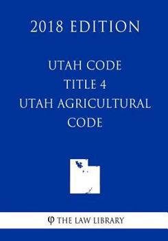 Paperback Utah Code - Title 4 - Utah Agricultural Code (2018 Edition) Book