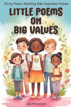 Paperback Little Poems on Big Values: Thirty Poems Teaching Kids Important Values, poetry for kids Book