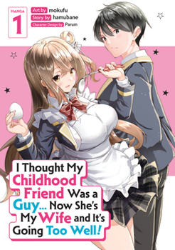 Paperback I Thought My Childhood Friend Was a Guy... Now She's My Wife and It's Going Too Well! (Manga) Vol. 1 Book