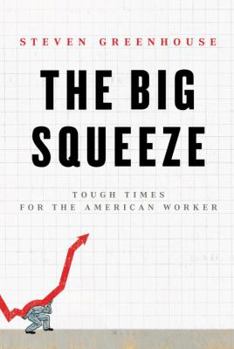 Hardcover The Big Squeeze: Tough Times for the American Worker Book