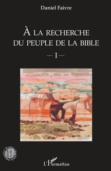 Paperback A la recherche du peuple de la Bible: Volume 1 [French] Book