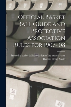 Paperback Official Basket Ball Guide and Protective Association Rules for 1907-'08 Book