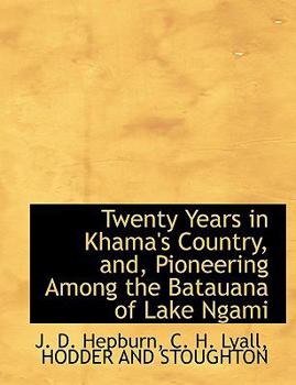 Paperback Twenty Years in Khama's Country, And, Pioneering Among the Batauana of Lake Ngami Book