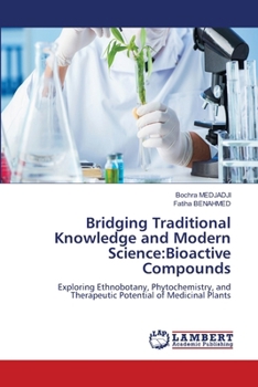 Paperback Bridging Traditional Knowledge and Modern Science: Bioactive Compounds Book