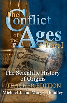 Paperback The Conflict of the Ages Teacher Edition I The Scientific History of Origins Book