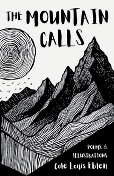 The Mountain Calls: Purpose, Adversity and the Precarious Search for Fulfillment | Poems and Illustrations