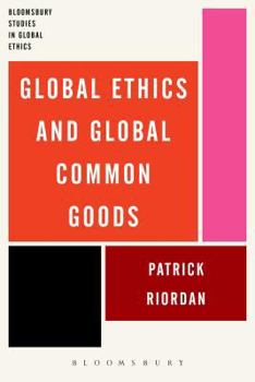 Hardcover Global Ethics and Global Common Goods Book