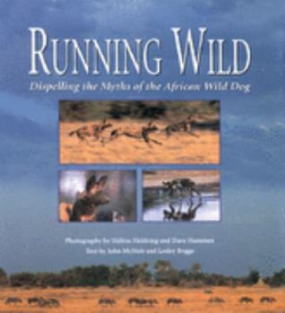 Hardcover Running wild: Dispelling the myths of the African wild dog Book