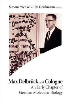 Hardcover Max Delbruck and Cologne: An Early Chapter of German Molecular Biology Book