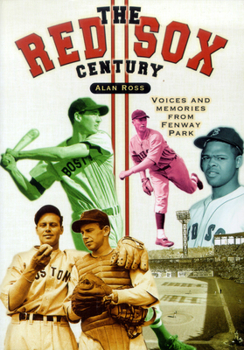 Paperback The Red Sox Century: Voices and Memories from Fenway Park Book