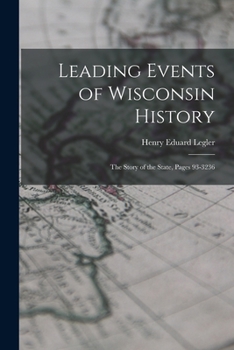 Paperback Leading Events of Wisconsin History: The Story of the State, Pages 93-3236 Book