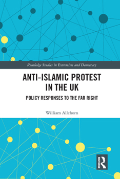 Paperback Anti-Islamic Protest in the UK: Policy Responses to the Far Right Book