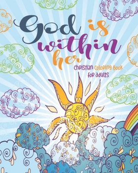 God Is WithIn Her Christian Coloring Book For Adults: Beautiful Religious Scripture Words To Colour In And Help With Relaxation