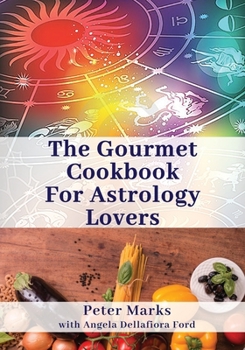 Paperback The Gourmet Cookbook for Astrology Lovers Book