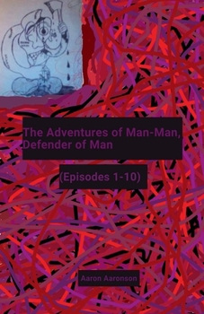 Paperback The Adventures of Man-Man, Defender of Man: (Episodes 1-10) Book