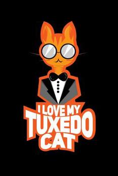 Paperback I Love My Tuxedo Cat: 120 Pages I 6x9 I Dot Grid I Funny Business, Office & Kitten Gifts Book