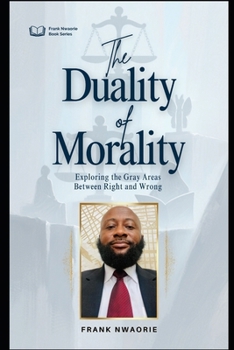 The Duality of Morality: Exploring the Gray Areas Between Right and Wrong