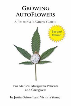 Paperback Growing AutoFlowers, Second Edition: For Medical Marijuana Patient and Caregivers Book