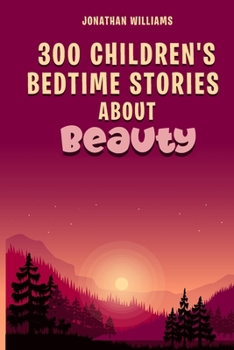 Paperback 300 Children's Bedtime Stories about Beauty Book