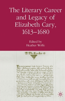 The Literary Career and Legacy of Elizabeth Cary, 1613-1680