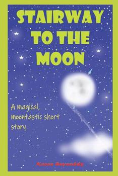 Paperback Stairway to the moon: A magical, moontastic short story Book