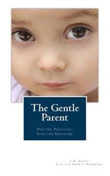 Paperback The Gentle Parent: Positive, Practical, Effective Discipline Book