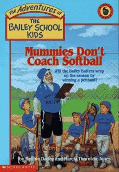 Mummies Don't Coach Softball (The Adventures of the Bailey School Kids, #21) - Book #21 of the Adventures of the Bailey School Kids