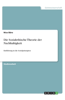 Die Sozialethische Theorie der Nachhaltigkeit: Einführung in die Sozialprinzipien (German Edition)