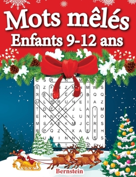 Paperback Mots mêlés enfants 9-12 ans: 200 puzzles amusants en gros caractères avec des solutions - Augmentez la mémoire et la logique - Édition de Noël [French] Book