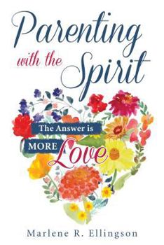 Paperback Parenting with the Spirit: The Answer Is More Love Book