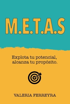 Paperback M.E.T.A.S: Explota tu potencial, alcanza tu propósito. [Spanish] Book