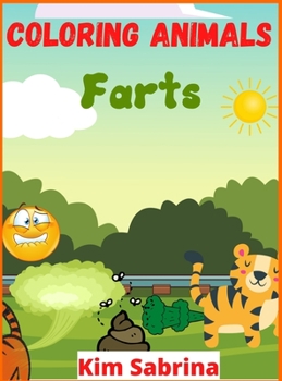 Coloring Animals Farts: A Funny and Irreverent Coloring Book for Animals Lovers