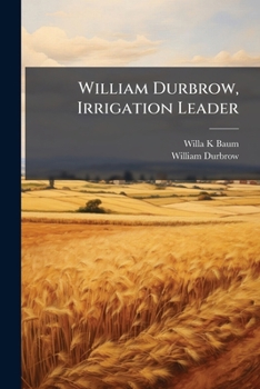 Paperback William Durbrow, Irrigation Leader: Transcript, 1957 July and October Book