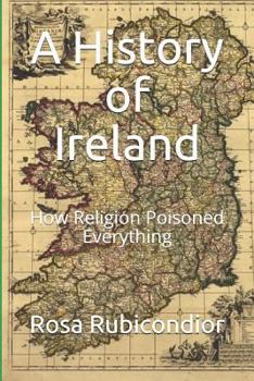 Paperback A History of Ireland: How Religion Poisoned Everything Book