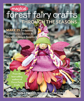 Paperback Magical Forest Fairy Crafts Through the Seasons: Make 25 Enchanting Forest Fairies, Gnomes & More from Simple Supplies Book