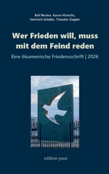 Wer Frieden will, muss mit dem Feind reden: Eine ökumenische Friedensschrift, 2026 (German Edition)