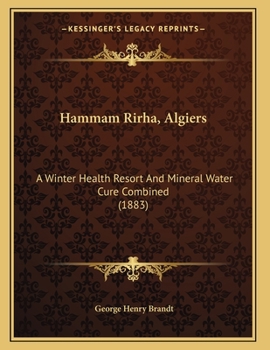 Paperback Hammam Rirha, Algiers: A Winter Health Resort And Mineral Water Cure Combined (1883) Book