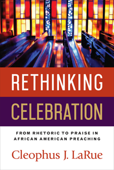 Paperback Rethinking Celebration: From Rhetoric to Praise in African American Preaching Book