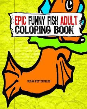 Paperback Epic Funny Fish Adult Coloring Book