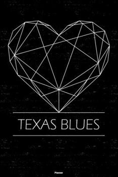 Texas Blues Planner: Texas Blues Geometric Heart Music Calendar 2020 - 6 x 9 inch 120 pages gift