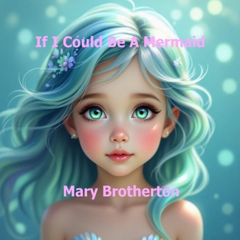 If I Could Be A Mermaid