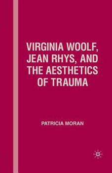 Paperback Virginia Woolf, Jean Rhys, and the Aesthetics of Trauma Book