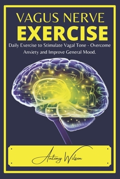 Paperback Vagus Nerve Exercise: Daily Exercise to Stimulate Vagal Tone - Overcome Anxiety and Improve General Mood Book